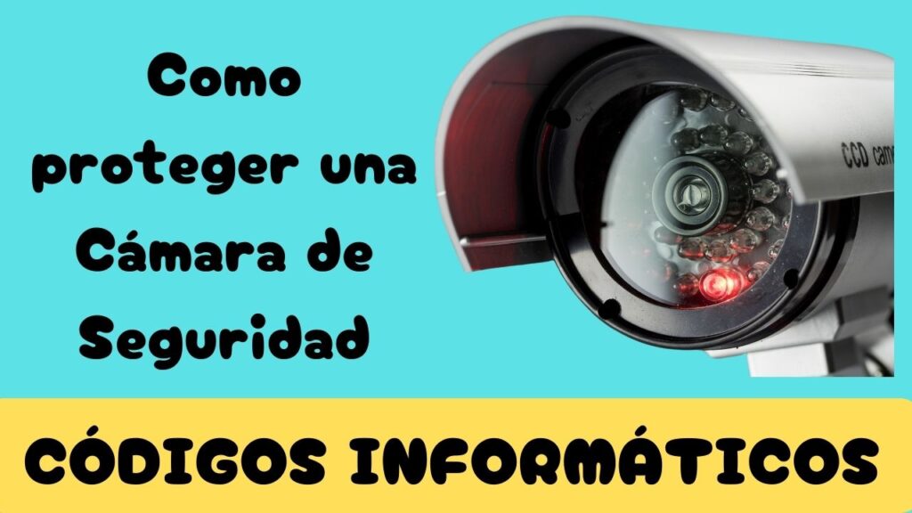 como proteger una camara de seguridad